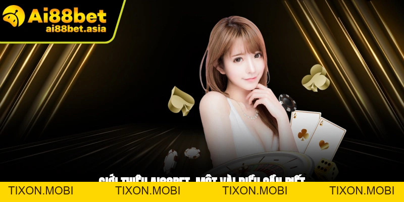 Giới Thiệu AI88BET - Nền Tảng Cá Cược Đẳng Cấp, Uy Tín - TIXON.MOBI