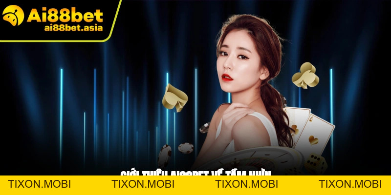 Giới Thiệu AI88BET - Nền Tảng Cá Cược Đẳng Cấp, Uy Tín - TIXON.MOBI