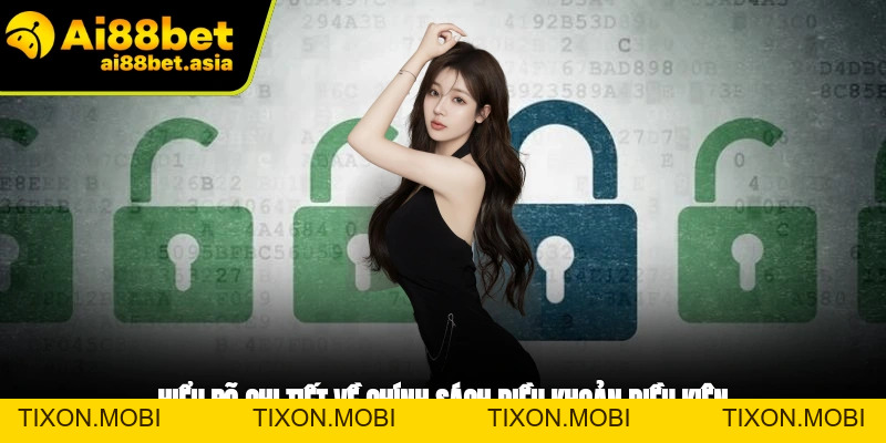 Điều Khoản Điều Kiện - Quy Định Quan Trọng Tại AI88BET - TIXON.MOBI