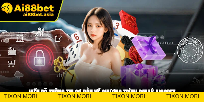 Đại Lý AI88BET - Cơ Hội Hợp Tác Với Đãi Ngộ Cực Hấp Dẫn - TIXON.MOBI
