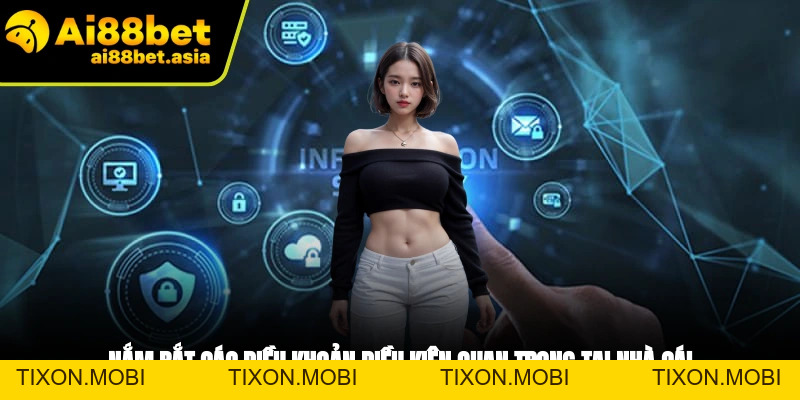 Điều Khoản Điều Kiện - Quy Định Quan Trọng Tại AI88BET - TIXON.MOBI