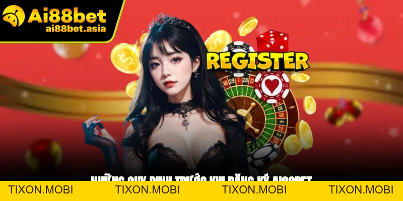 Đăng Ký AI88BET - 5 Phút Để Bắt Đầu Hành Trình Cá Cược - TIXON.MOBI