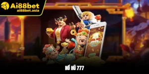 Nổ Hũ Ai88bet – Trải nghiệm game quay hũ với giao diện sinh động - TIXON.MOBI