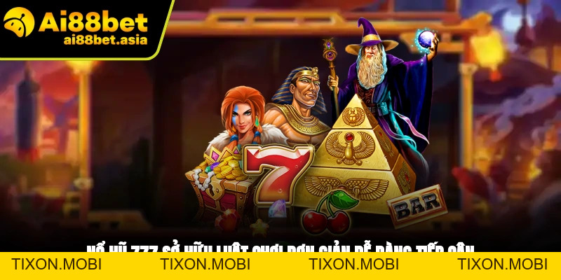 Nổ Hũ 777 AI88BET - Khám Phá Sức Hút Của Game Slot Đỉnh Cao - TIXON.MOBI