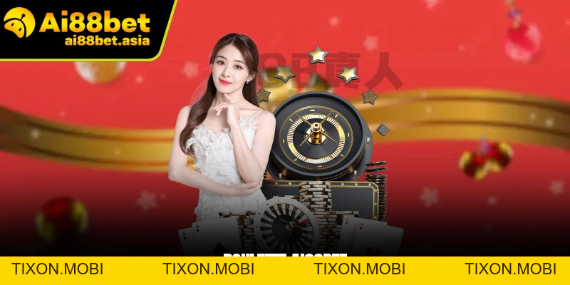 Roulette AI88BET - 05 Bí Quyết Cá Độ Thắng Lớn Mỗi Ngày - TIXON.MOBI
