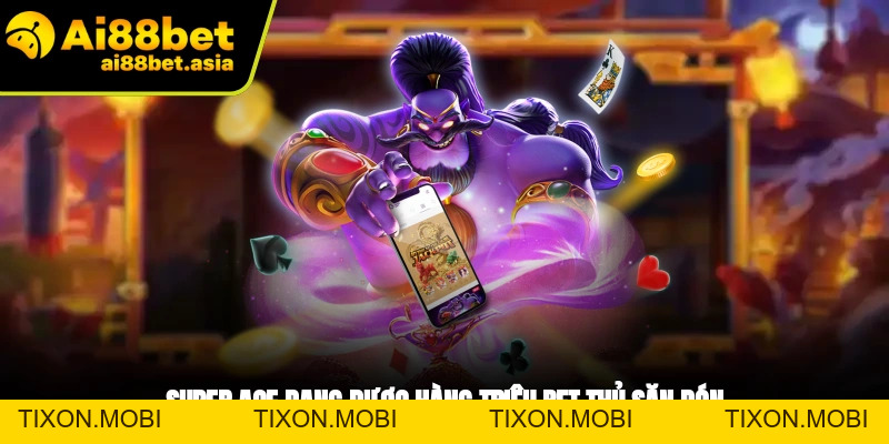 Super Ace AI88BET - Slot Game Không Thể Bỏ Lỡ Tại Nhà Cái - TIXON.MOBI