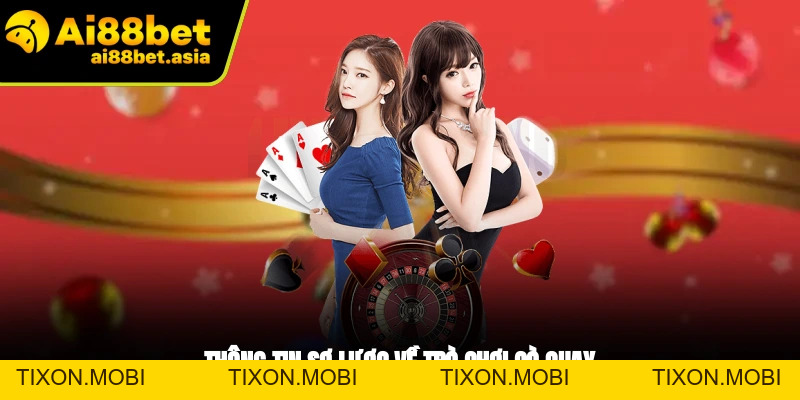 Roulette AI88BET - 05 Bí Quyết Cá Độ Thắng Lớn Mỗi Ngày - TIXON.MOBI